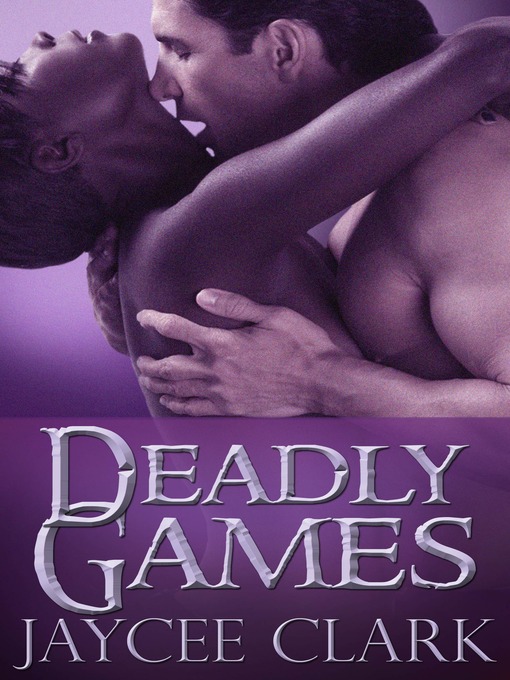 Title details for Deadly Games by Jaycee Clark - Available